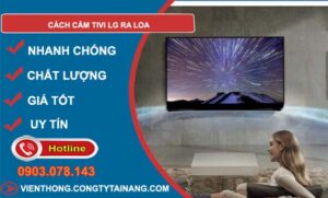 tìm hiểu cách cắm tivi lg ra loa