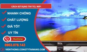 tìm hiểu cách sử dụng tivi tcl wifi