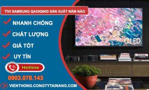 hiệu tivi samsung qa55q60d sản xuất năm nào