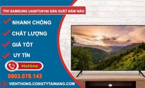 hiệu tivi samsung ua50tu8100 sản xuất năm nào