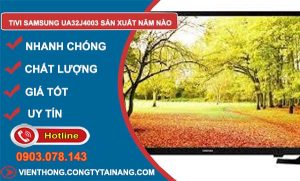 hiệu tivi samsung ua32J4003 sản xuất năm nào