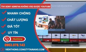 nguyên nhân tivi sony 42w674a không vào được youtube