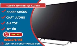 sửa tivi sony 42w700b bị sọc màn hình