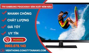 tivi samsung ps42c430a1 sản xuất năm nào