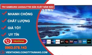 tivi samsung ua55au7700 sản xuất năm nào
