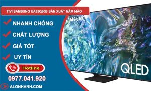 tivi samsung ua85q60b sản xuất năm nào