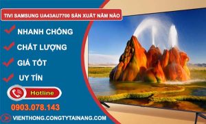 tivi samsung ua43au7700 sản xuất năm nào