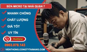 dịch vụ Thợ Sửa Micro Tại Nhà Quận 7