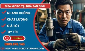 dịch vụ Sửa Micro Tại Nhà Tân Bình