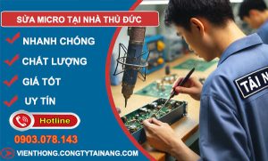 thợ Sửa Micro Tại Nhà Thủ Đức
