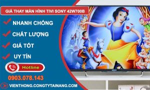 giá thay màn hình tivi sony 42w700b