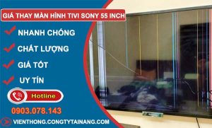 giá thay màn hình tivi sony 55 inch tại nhà