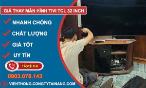 giá thay màn hình tivi tcl 32 inch tại nhà