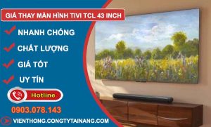 giá thay màn hình tivi tcl 43 inch tại nhà