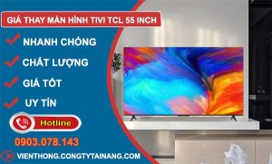 giá thay màn hình tivi 55 tcl inch tại nhà
