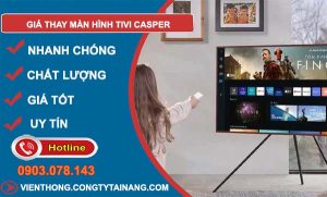 tìm hiểu giá thay màn hình tivi casper