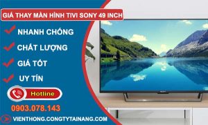 tìm hiểu giá thay màn hình tivi sony 49 inch