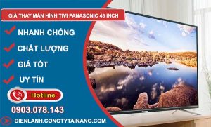 giá thay màn hình tivi panasonic 43 inch tại nhà