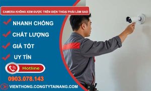 camera không xem được trên điện thoại