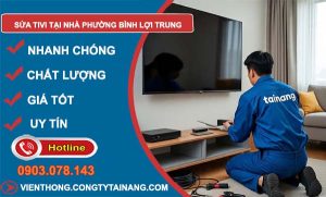 sửa tivi tại nhà phường bình lợi trung giá rẻ