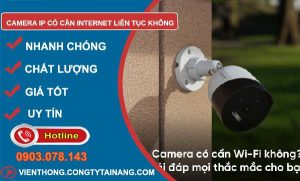 camera ip có cần internet liên tục không
