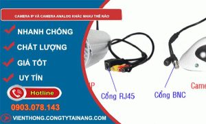 dòng camera ip và camera analog khác nhau thế nào