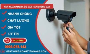 nên mua camera có dây hay không dây