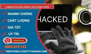 tìm hiểu camera có bị hack không cách phòng tránh