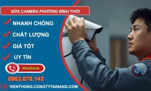 sửa camera phường bình thới uy tín