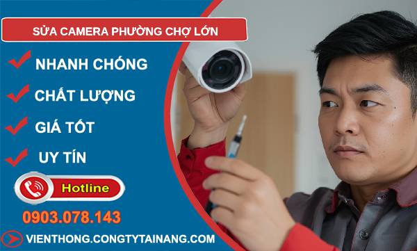 sửa camera phường chợ lớn uy tín