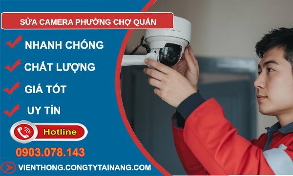 sửa camera phường chợ quán giá rẻ