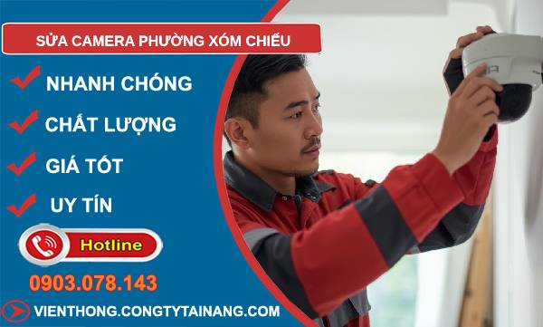 sửa camera phường xóm chiều uy tín